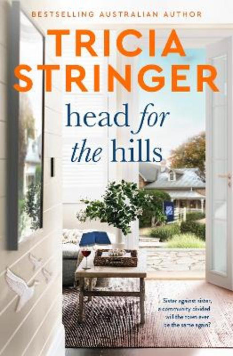 Head for the Hills: the brilliant warm, witty and wise story of family and community at odds, from a bestselling and beloved author by Tricia Stringer - 9781867247746