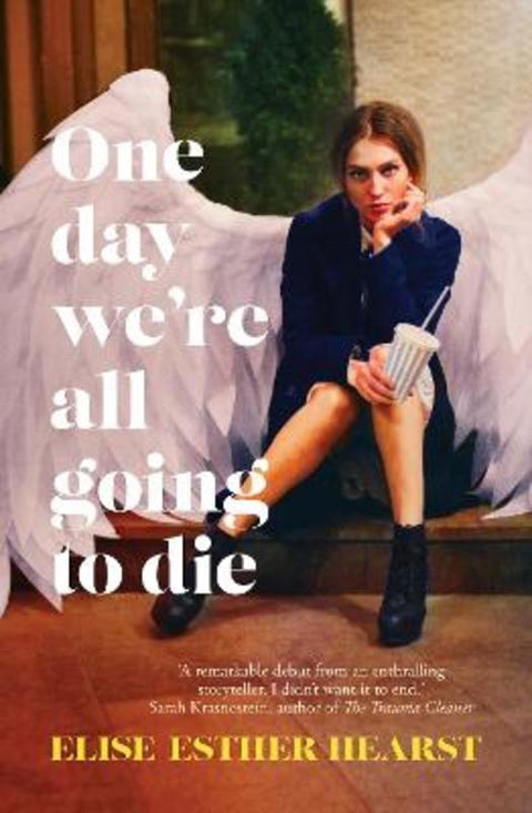 One Day We're All Going to Die: one of the most addictive and bestselling Australian debuts of 2023, and shortlisted for The Age Book of the Year 2 by Elise Esther Hearst - 9781867251279