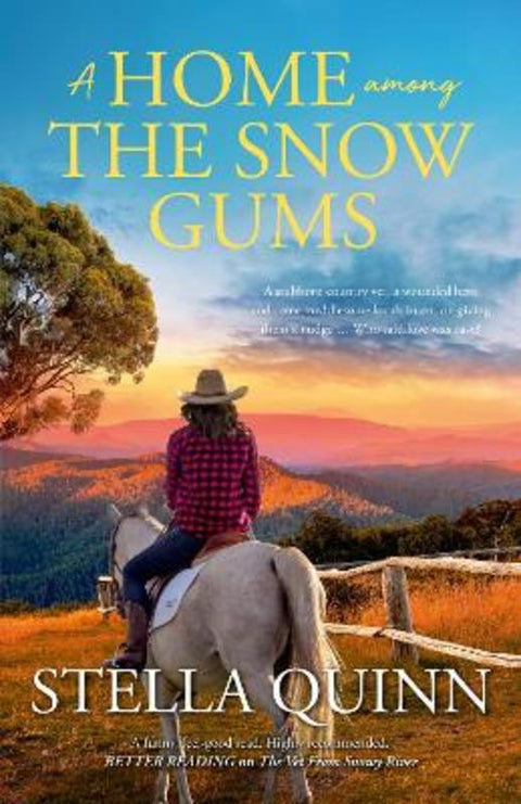 A Home Among the Snow Gums: the new novel set in small-town Hanrahan from the bestseller THE VET FROM SNOWY RIVER. Funny and feel-good reading, perfect for readers of Rachael Johns and Alissa Callen. by Stella Quinn - 9781867299455