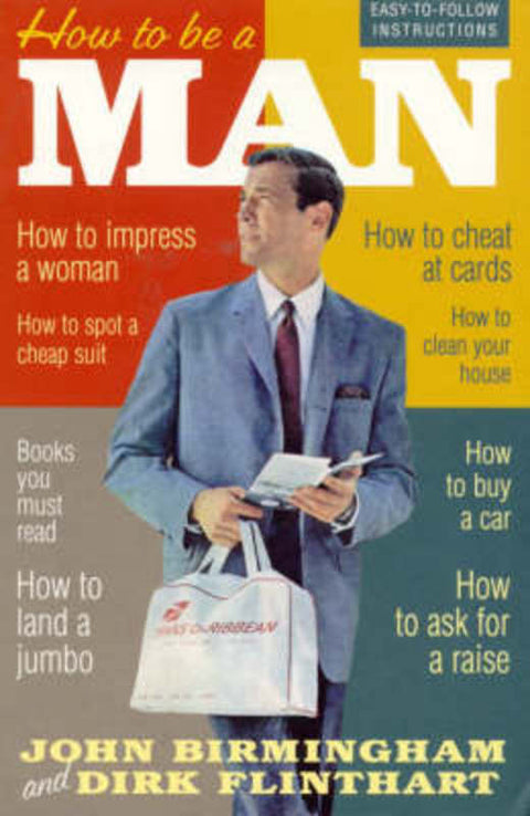 How to be a Man by John Birmingham - 9781875989287