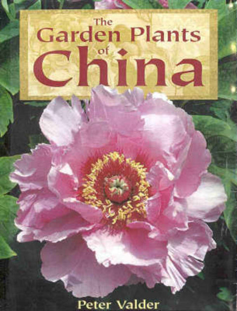 The Garden Plants of China by Peter Valder - 9781876314026
