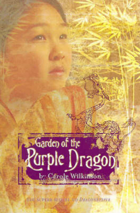 Garden of the Purple Dragon by Carole Wilkinson - 9781876372651