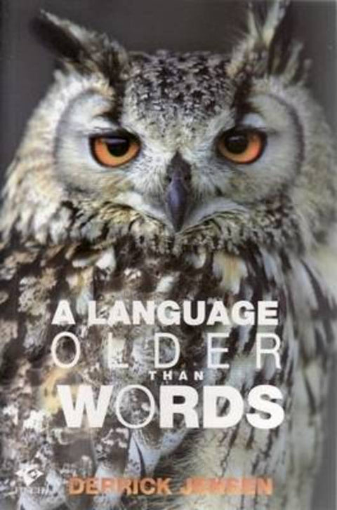 A Language Older Than Words by Derrick Jensen - 9781876451950