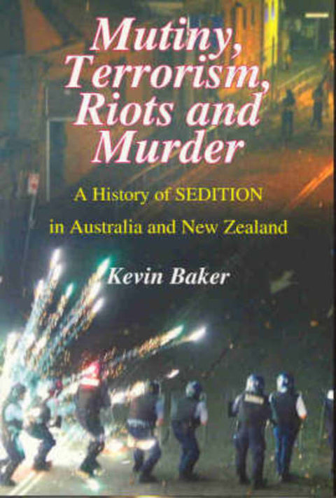 Mutiny, Terrorism, Riots and Murder by Kevin Baker - 9781877058493