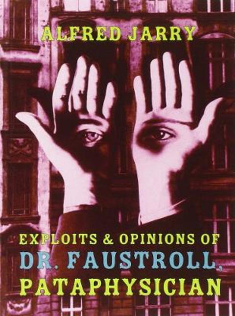 Exploits & Opinions Of Dr Faustroll by Alfred Jarry - 9781878972071