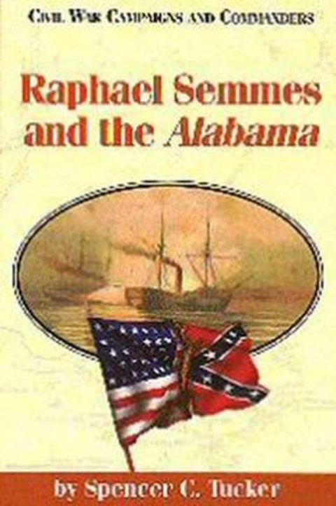 Raphael Semmes and the Alabama by Spencer Tucker - 9781886661110