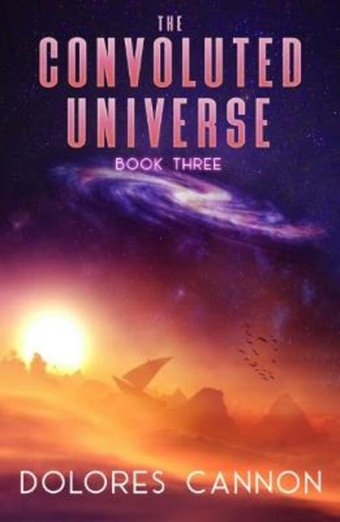 Convoluted Universe: Book Three by Dolores Cannon (Dolores Cannon) - 9781886940796