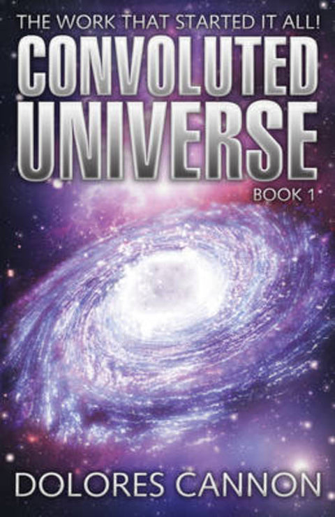 Convoluted Universe: Book One by Dolores Cannon (Dolores Cannon) - 9781886940826