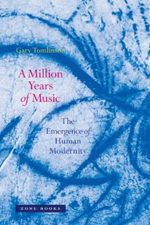 A Million Years of Music by Gary Tomlinson (Yale University) - 9781890951528