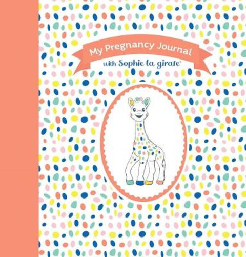 My Pregnancy Journal with Sophie la girafe (R), Second Edition by Sophie la girafe (R) - 9781891011252