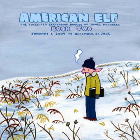 American Elf, Book Two, January 1, 2004 to December 31, 2005 : The Collected Sketchbook Diaries of James Kochalka, Vol. 2 by James Kochalka - 9781891830853