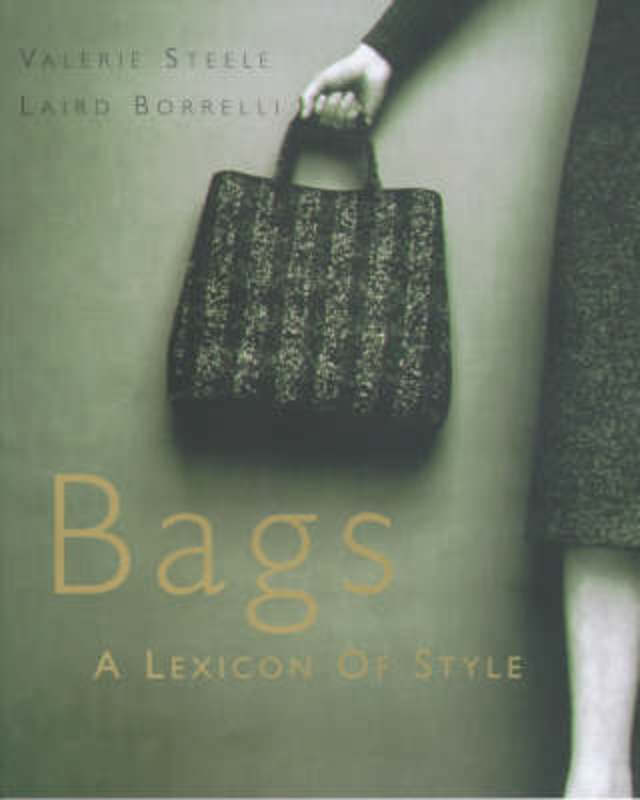 Bags: A Lexicon of Style by V Steele - 9781902686042