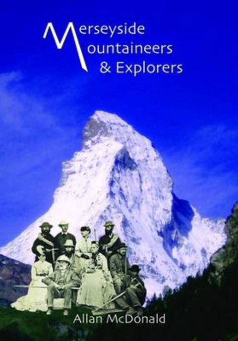 Merseyside Mountaineers and Explorers. by Allan McDonald - 9781902964188