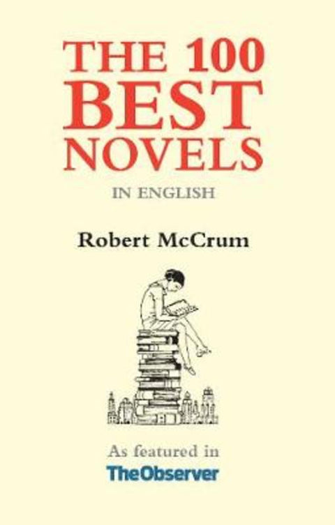 The 100 Best Novels by Robert McCrum - 9781903385470