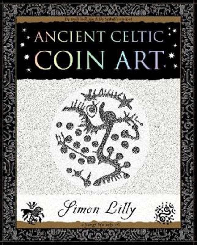 Ancient Celtic Coin Art by Simon Lilly - 9781904263654
