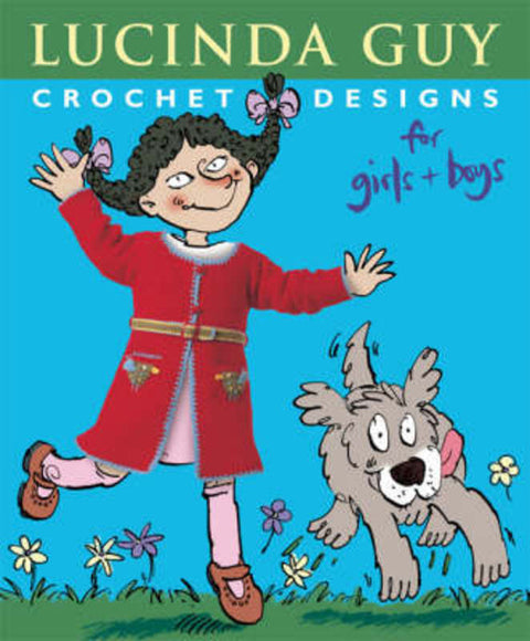 Crochet Designs for Girls and Boys by Lucinda Guy - 9781906007355
