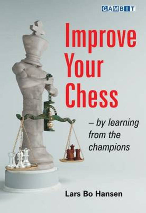 Improve Your Chess - by Learning from the Champions by Lars Bo Hansen - 9781906454128