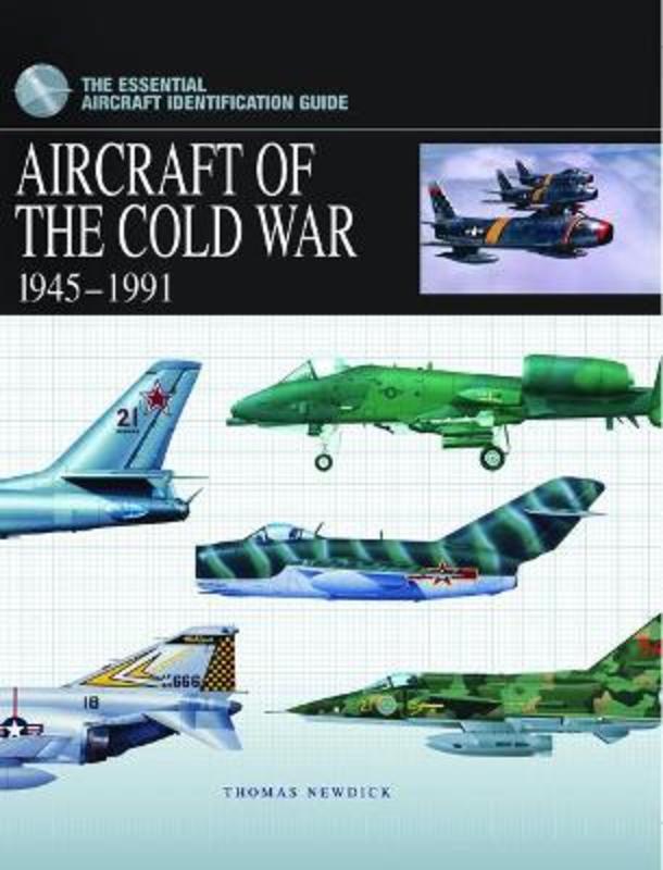 Aircraft of the Cold War 1945-1991 by Thomas Newdick - 9781906626631