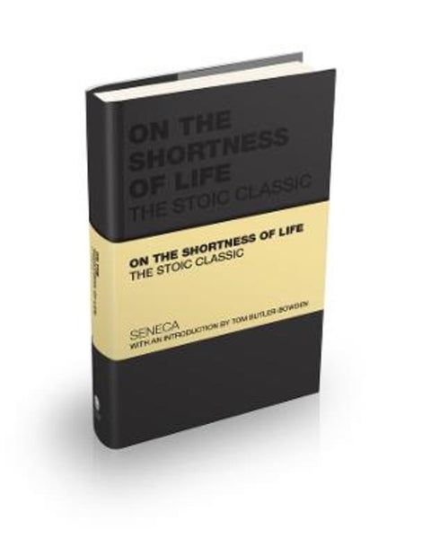 On the Shortness of Life by Lucius Annaeus Seneca - 9781907312540