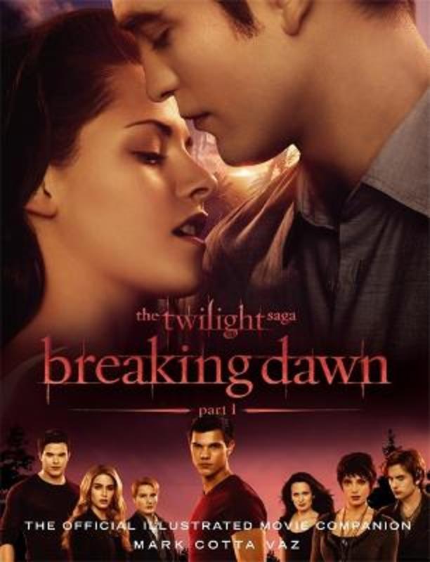 The Twilight Saga Breaking Dawn Part 1: The Official Illustrated Movie Companion by Mark Vaz - 9781907411168