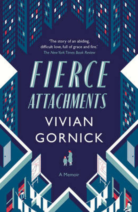Fierce Attachments by Vivian Gornick - 9781907970658