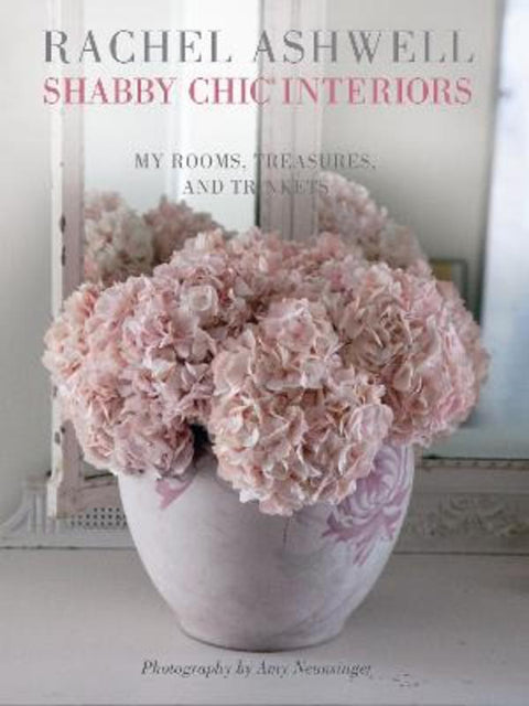 Rachel Ashwell Shabby Chic Interiors by Rachel Ashwell - 9781908170804