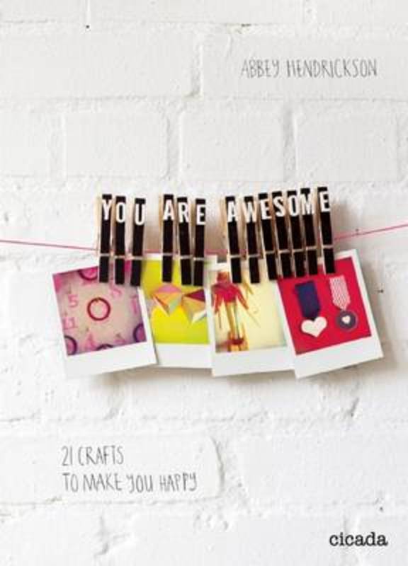 You Are Awesome by Abbey Hendrickson - 9781908714008