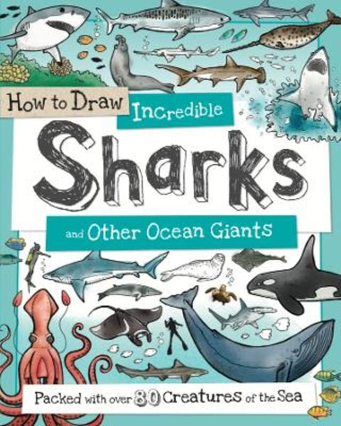 How to Daw Incredible Sharks and other Ocean Giants by Fiona Gowen - 9781909244610