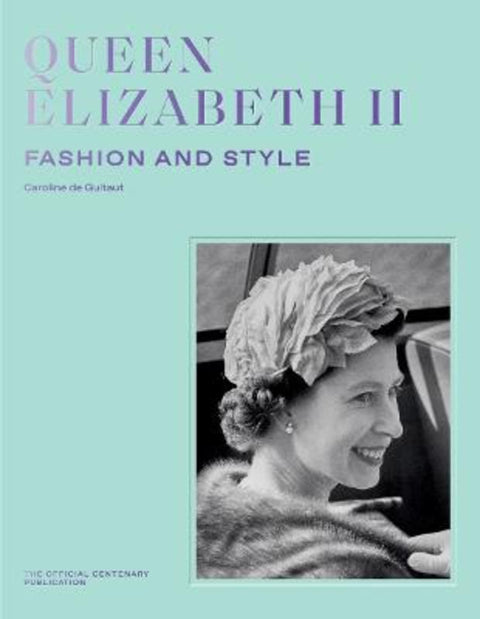 Queen Elizabeth II: Fashion & Style by Caroline de Guitaut - 9781909741942