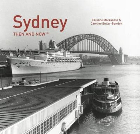 Sydney Then and Now (R) by Caroline Mackaness - 9781909815322
