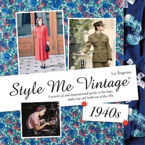 Style Me Vintage: 1940s by Liz Tregenza - 9781909815933