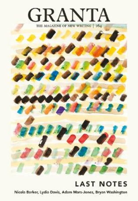 Granta 164: Last Notes by Sigrid Rausing - 9781909889576