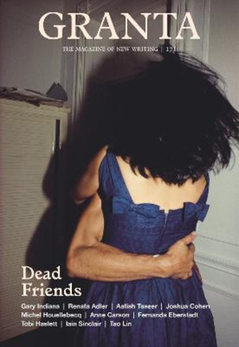 Granta 171: Dead Friends by Thomas Meaney - 9781909889729