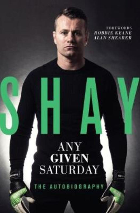 Shay: Any Given Saturday by Shay Given - 9781910335796