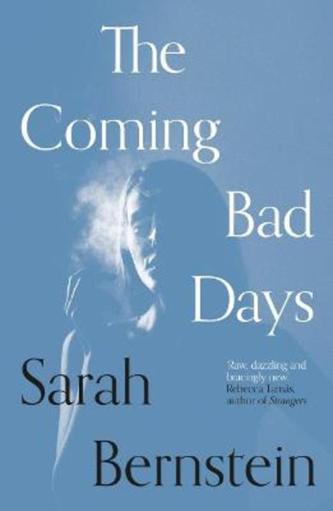 The Coming Bad Days by Sarah Bernstein - 9781911547907