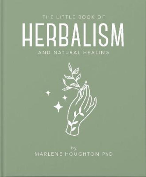 The Little Book of Herbalism and Natural Healing by Marlene Houghton - 9781911610892