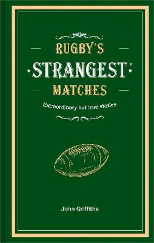 Rugby's Strangest Matches by John Griffiths - 9781911622345