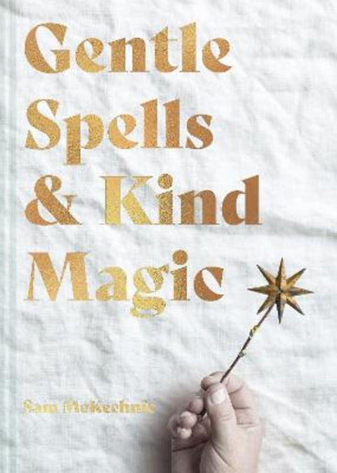 Gentle Spells & Kind Magic by Sam McKechnie - 9781911682103