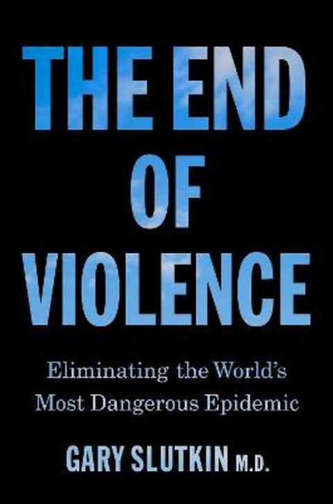 The End of Violence by Gary Slutkin - 9781911709138