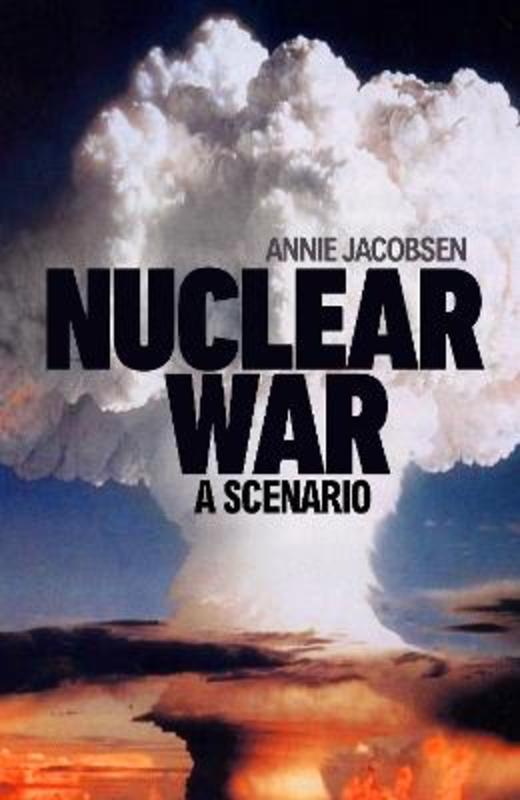 Nuclear War by Annie Jacobsen - 9781911709602