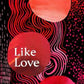 Like Love by Maggie Nelson - 9781911717027