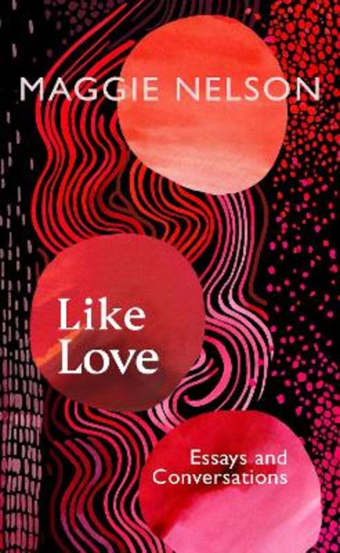 Like Love by Maggie Nelson - 9781911717027