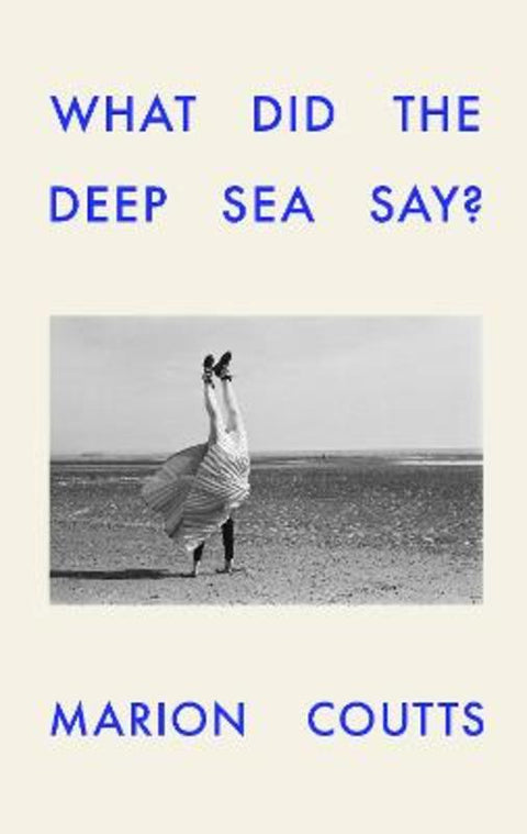 What Did the Deep Sea Say? by Marion Coutts - 9781911717539