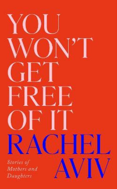 You Won't Get Free of It by Rachel Aviv - 9781911717645