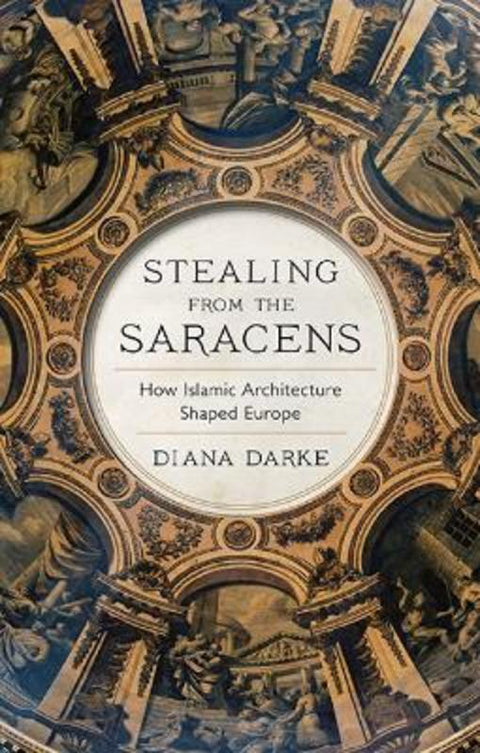 Stealing from the Saracens by Diana Darke - 9781911723479
