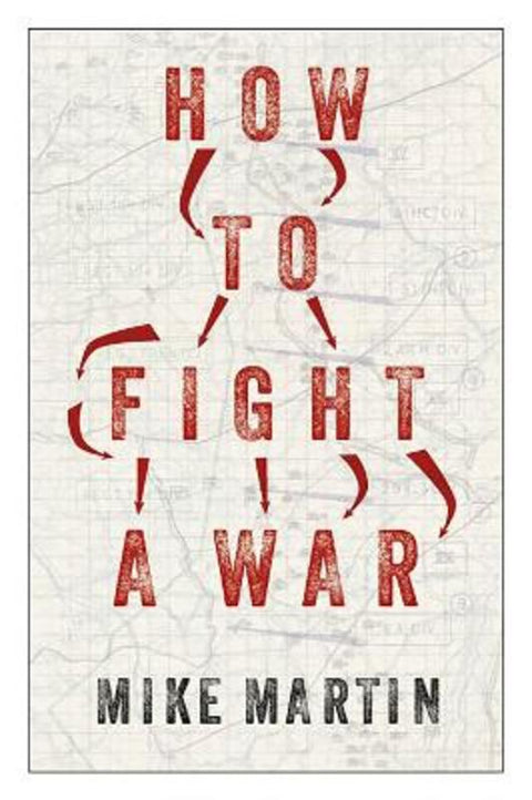 How to Fight a War by Mike Martin - 9781911723875