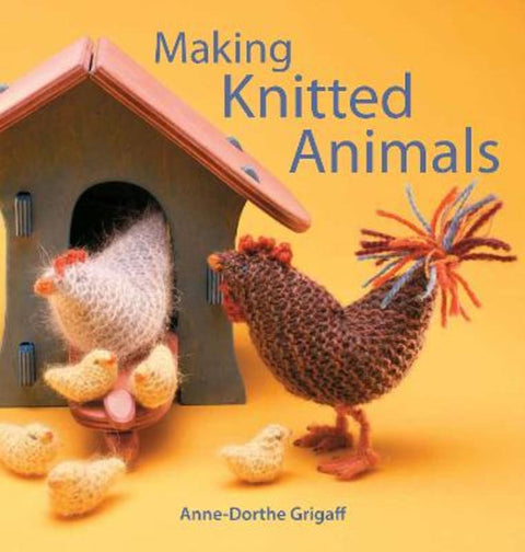 Making Knitted Animals by Anne-Dorthe Grigaff - 9781912480852