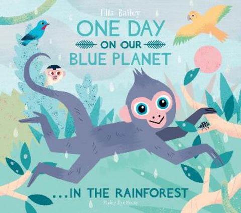 One Day On Our Blue Planet ...In the Rainforest by Ella Bailey - 9781912497317