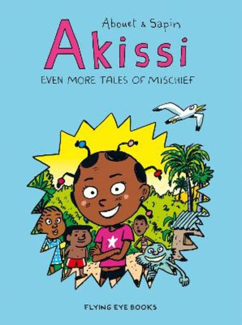 Akissi: Even More Tales of Mischief by Marguerite Abouet - 9781912497416