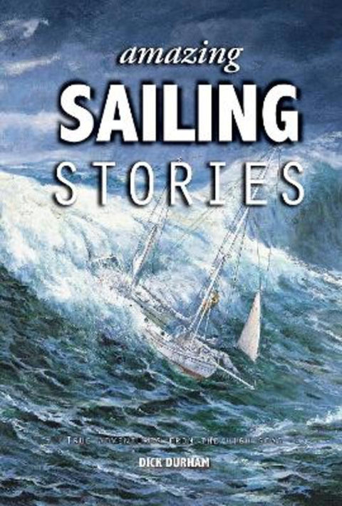 Amazing Sailing Stories by Dick Durham - 9781912621699
